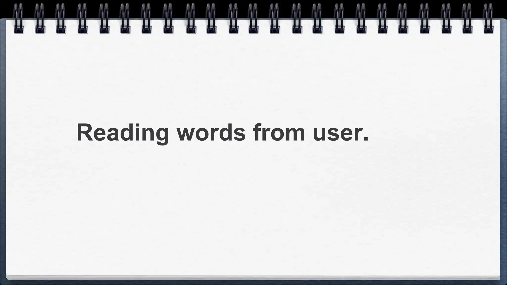 Reading words from user.
 