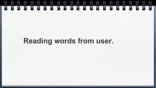 Reading words from user.
 