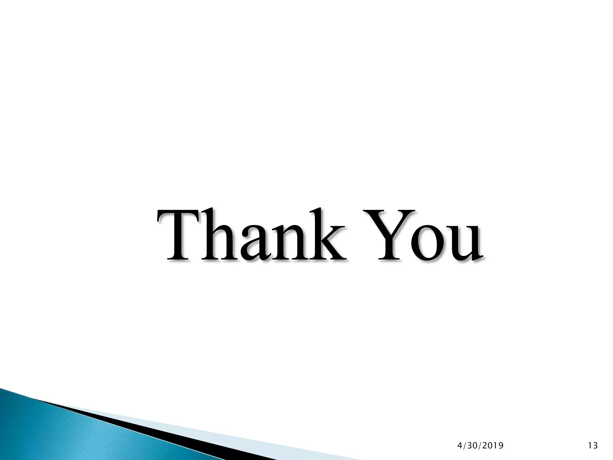 Thank You
4/30/2019 13
 
