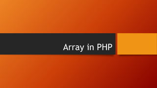 Array in PHP
 