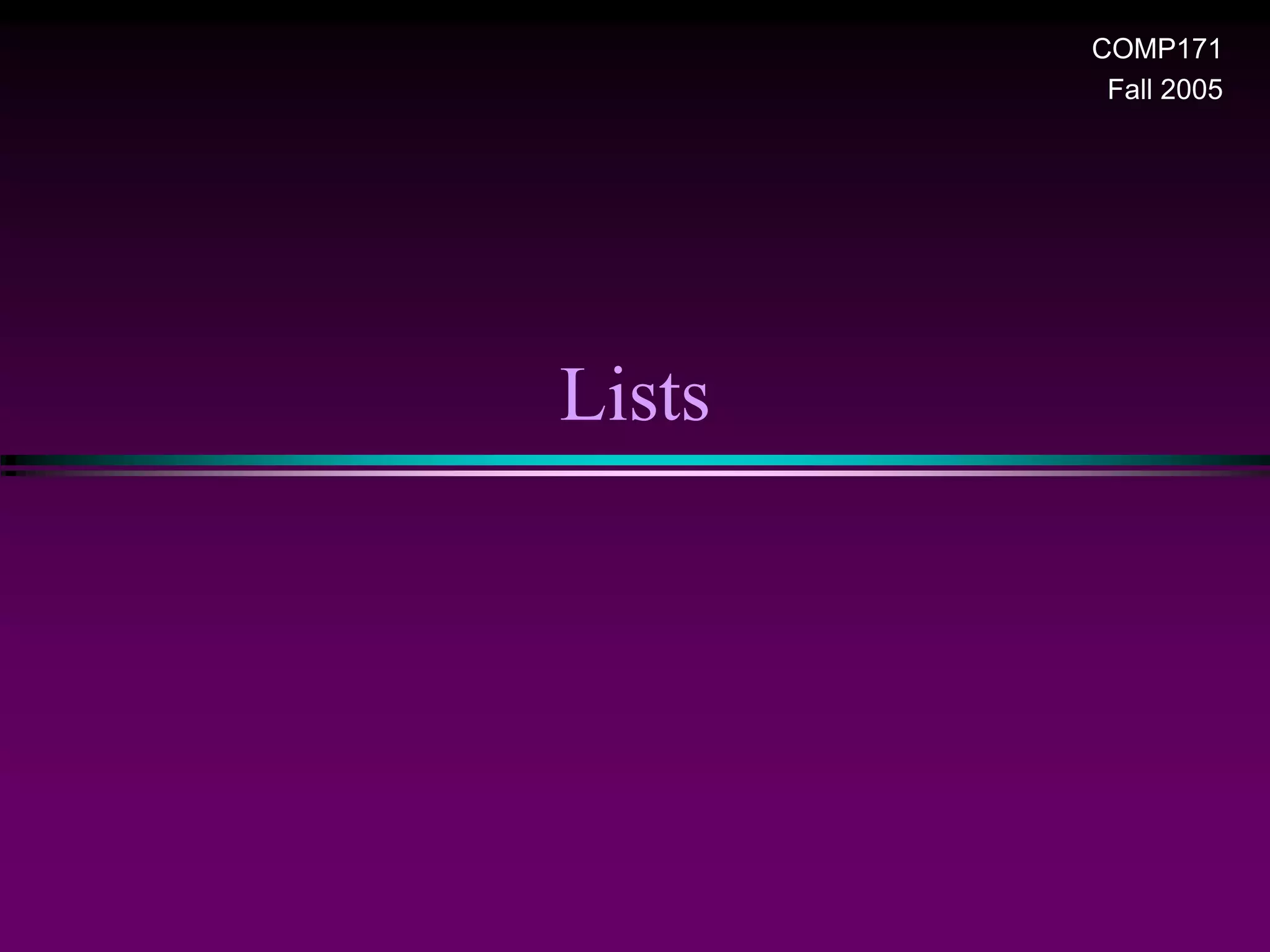Lists COMP171 Fall 2005 