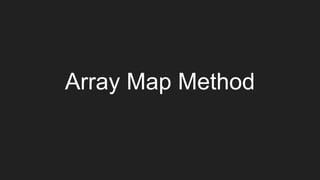 Array Map Method
 