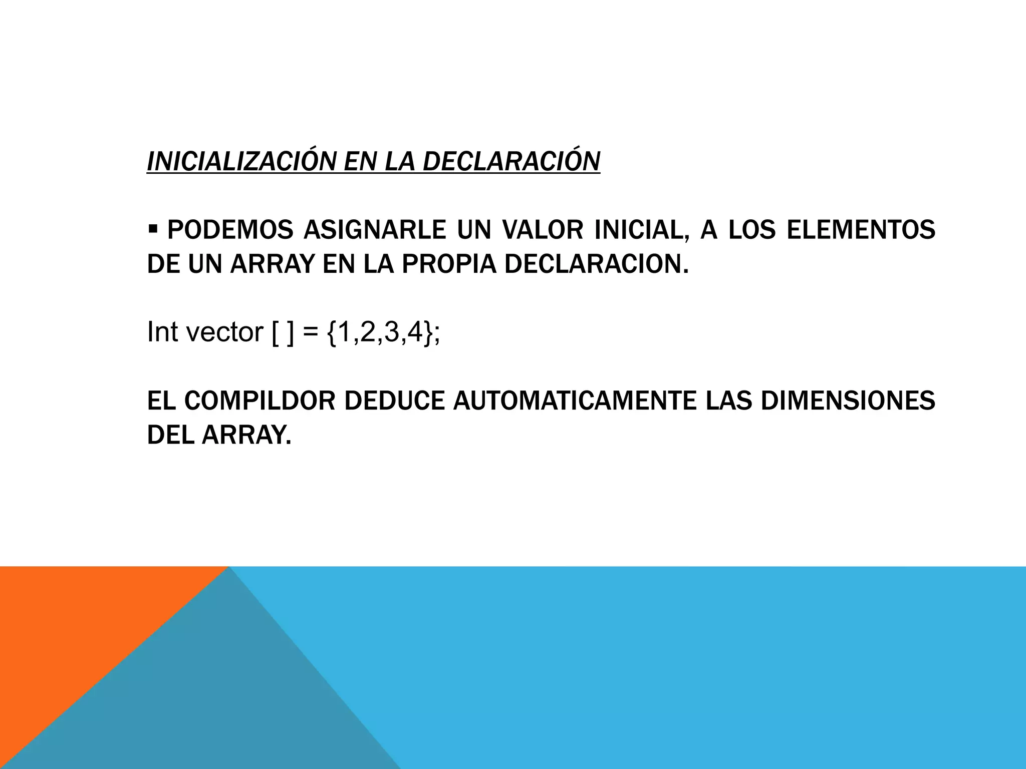 CREACION LOS ARRAYS SE CREAN CON EL OPERADOR NEWidentificador = new tipo [elementos];entre los corchetes se indica el tamaño del vectorTIPODEBE COINCIDIR CON EL TIPO QUE SE HALLA DECLARADO EN EL VECTOR.TAMBIEN SE PUEDEN CREAR DURANTE SU DECLARACION, ASI:float [ ] notas = new float [ alumnos ];