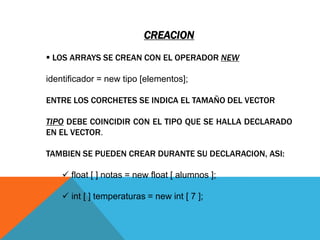  EL TAMAÑO DEL ARRAY SE ESTABLECE CUANDO SE CREA, CON EL OPERADOR NEW.