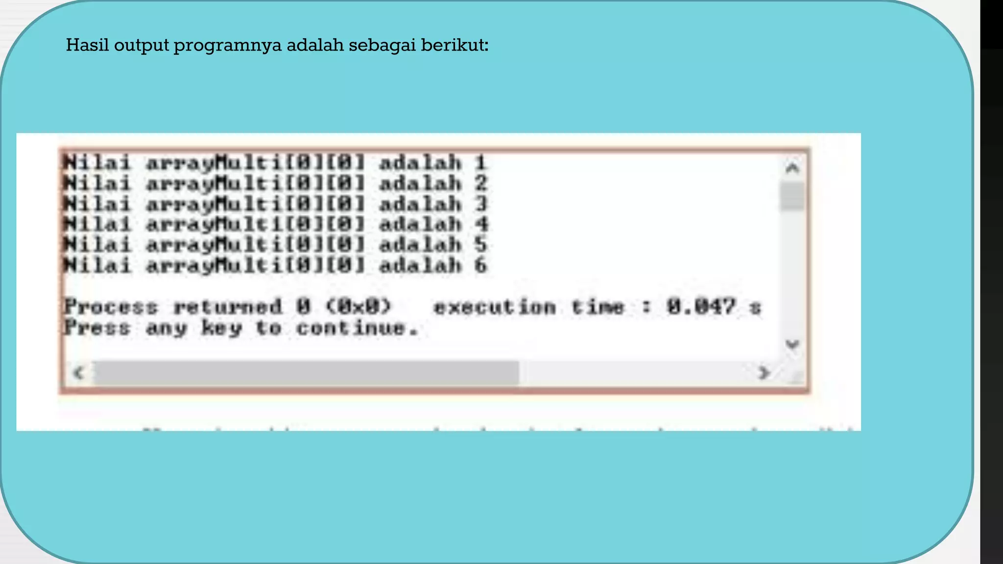 Hasil output programnya adalah sebagai berikut:
 