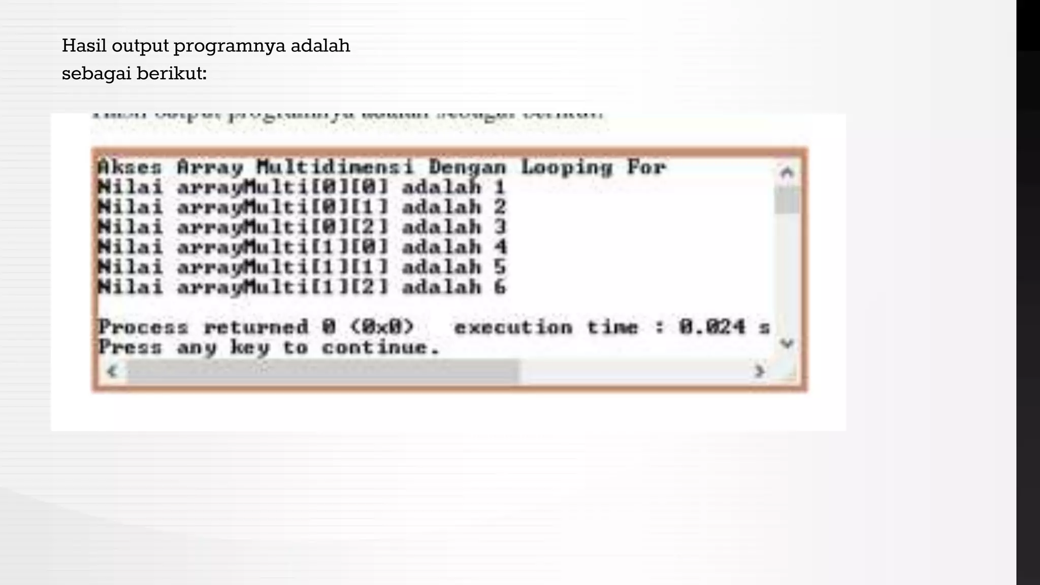 Hasil output programnya adalah
sebagai berikut:
 