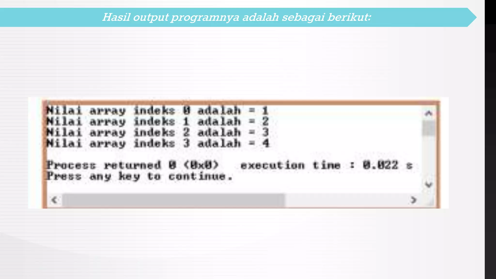Hasil output programnya adalah sebagai berikut:
 