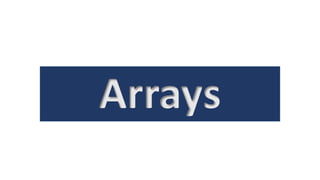 Arrays
 