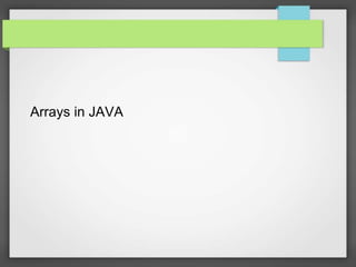 Arrays in JAVA
 