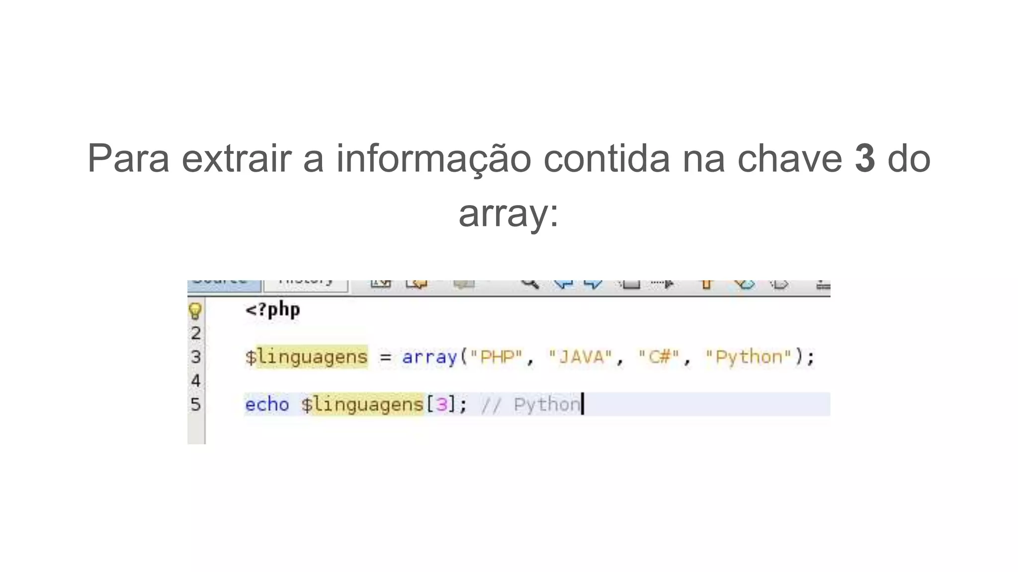 Para extrair a informação contida na chave 3 do
array:
 