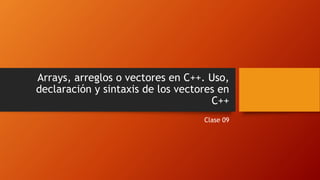 Arrays, arreglos o vectores en c++ | PPT