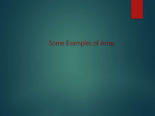 Some Examples of Array
 