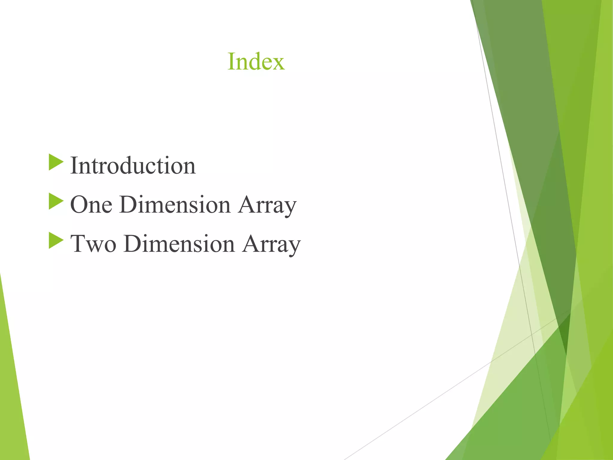Index  Introduction  One Dimension Array  Two Dimension Array 