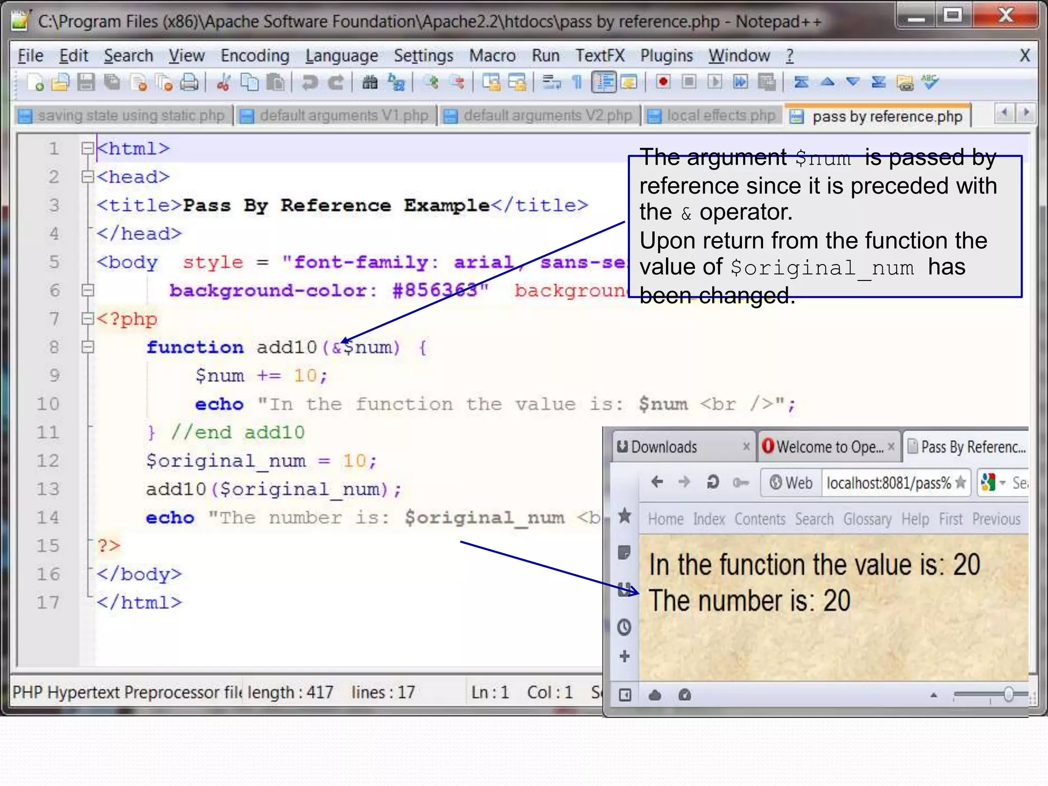 The argument $num is passed by
reference since it is preceded with
the & operator.
Upon return from the function the
value of $original_num has
been changed.
 