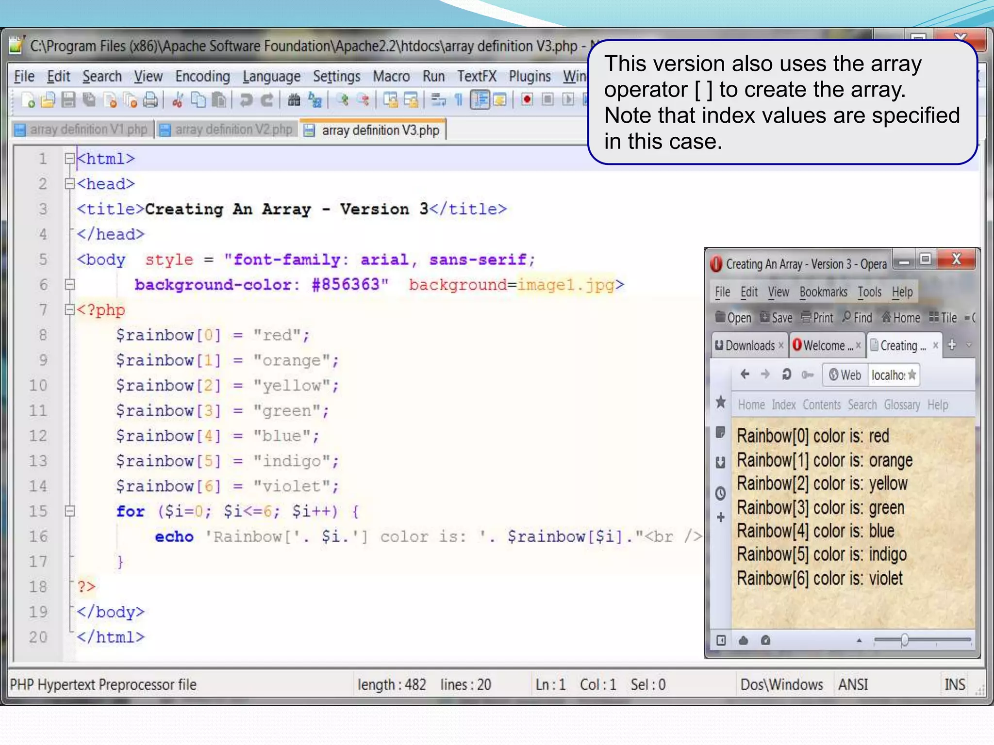 This version also uses the array
operator [ ] to create the array.
Note that index values are specified
in this case.
 