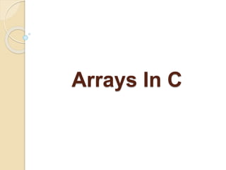 Arrays In C
 