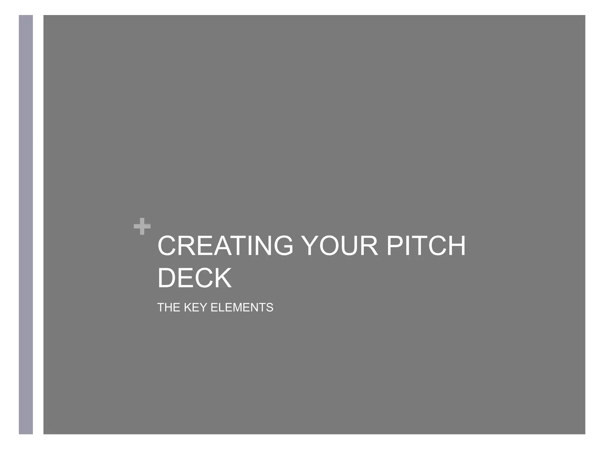 ARRAY
VENTURES
+
CREATING YOUR PITCH
DECK
THE KEY ELEMENTS
 