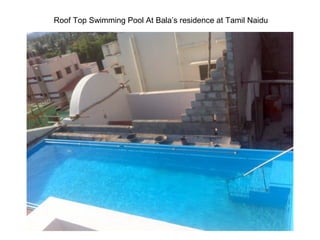 Roof Top Swimming Pool At Bala’s residence at Tamil Naidu 
 