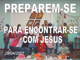 PREPAREM-SE PARA ENCONTRAR-SE COM JESUS 