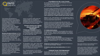 Outra pessoal que popularizou o
dispensacionalismo foi Cyrus Ingerson
Scoﬁeld foi um teólogo estadounidense,
ministro religioso, e escritor cujo livro
best-sellier, Bíblia de Referência Scoﬁeld,
popularizou o futurismo e o
dispensacionalismo entre os
fundamentalistas cristãos. Wikipédia
Nascimento: 19 de agosto de 1843,
Michigan, EUA Falecimento: 24 de julho
de 1921, Douglaston, Nova Iorque, Nova
York, EUA
Ministros da palavra aﬁrmam que Deus
precisa tirar a igreja da grande tribulação
pois Deus sempre guardou seu povo de
momentos ruins, mas guardar não é
retirar é proteger. Veja na oração
Sacerdotal de Jesus: João 17:15 - Não
peço que os tires do mundo, e sim que os
guardes do mal.
Noé estava protegido dentro da Arca, mas
permaneceu em meio ao dilúvio. Ló foi
tirado pelos anjos, porém correndo em
meio ao fogo que caia, ele não foi
arrebatado, os Hebreus poupados das
pragas que caiam no Egito, Sadraque,
Mesaque e Abednego foram guardados
dentro da fornalha e não foram
arrebatados da fornalha. Assim Deus o
fará com seu povo.
Vemos um sinônimo muito grande das
pragas do Egito com as pragas do
Apocalipse, por esse motivo é possível
acreditar que Deus fará o mesmo com seu
povo poupando uma parte da igreja.
Porque cremos que a Igreja
passará pela grande
tribulação?
1º Passar por Tribulações sempre foi
uma experiência normal dos Cristãos do
Período Bíblico, Paulo e Barnabé diz que
por muitas tribulações nos importa entrar
no reino de Deus. Atos 14:22
Em Romanos 5:3-4 E não somente isto,
mas também nos gloriamos nas próprias
tribulações, sabendo que a tribulação
produz perseverança; e a perseverança,
experiência; e a experiência, esperança.
Em Apocalipse 1:9 Eu, João, irmão vosso e
companheiro na tribulação, no reino e na
perseverança, em Jesus, achei-me na ilha
chamada Patmos, por causa da palavra de
Deus e do testemunho de Jesus.
Em 1 Tessalonicenses 3:3 a ﬁm de que
ninguém se inquiete com estas tribulações.
Porque vós mesmos sabeis que estamos
designados para isto;
O problema em dar o som incerto
Se você fez meu estudo do Toque de Trombetas vai entender
que é perigoso dar o som incerto.
1 Coríntios 14:8- Pois também se a trombeta der som incerto,
quem se preparará para a batalha?
Os homens andam confortáveis em seus delitos e pecados, pois
recebem o evangelho de um Deus que é amor, e parece que por
ser amor Deus vai tolerar de tudo. O mesmo Deus também é
justiça e o dia do juízo vai chegar, antes do mundo o dia de
grande aﬂição chegará para a igreja, sendo perseguida e muitos
mortos, despertando assim aquelas virgens que estão dormindo.
Faça o estudo das 10 virgens também para entender melhor.
Efésios 2:11-22 - Jesus derrubou o muro que separava Judeus e
Gentios e aproximou os de longe com os de perto, ambos em um
único povo para terem acesso ao Pai.
Portanto a doutrina pré-tribulacionista além de fazer uma
dicotomia de povos que signiﬁca tratar Judeus e Igreja de forma
diferentes ela também não prepara as virgens para guardarem
azeite na botija de forma a aguardar dias maus antes da
chegada do noivo. É por isso que vemos na parábola das 10
virgens as noivas sem azeite reserva.
2.º A igreja sempre passou
por experiência de tribulações e nas provações Deus exortou e
corrigiu seu povo. Vemos no cativeiro Babilônico e no cativeiro
Assírio, no tempo de Roma com as perseguições. Deus sempre
tratou seu povo.
3 º Tribulação dos Fins dos Tempos
Eu acredito que a Igreja passará pela Grande Tribulação porque
alguns versículos Bíblicos assim aﬁrma, tais como: Mateus
24:29-33 II Tessalonicenses 2:1-12 I João 2:18-22 Apocalipse
13:7-10
4º Essa era a crença normal das pessoas que pertenciam ao
período dos pais da igreja - Patrística
5º O Senhor usará suas duas testemunhas para julgar o
mundo
PORQUÊ DUAS TESTEMUNHAS?
Deuteronômio 17:6 - Por depoimento de duas ou três
testemunhas, será morto o que houver de morrer; por
depoimento de uma só testemunha, não morrerá
Assim Deus usará a casa de Judá e a casa
de Israel agora aproximada pela cruz de
Cristo para profetizar na última hora, tocar
trombetas e anunciar seus juízos, estatutos e
mandamentos.
Faça nosso estudo as duas testemunhas do
apocalipse e as duas casas de Israel.
Assim como Josué e Calebe sendo os únicos
que entraram na terra prometida e sendo os
únicos a testemunharem ao povo sobre a
terra prometida, da mesma forma o Senhor
usará Judeus e gentios para tocar trombetas
e anunciar sua vinda, trazendo o último e
grande avivamento sobre a terra.
PAPO
COM DEUS
 