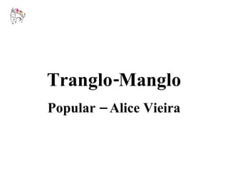 Tranglo-Manglo Popular – Alice Vieira 