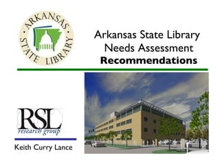 Arkansas State Library  Needs Assessment Recommendations ,[object Object]