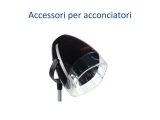 Accessori per acconciatori