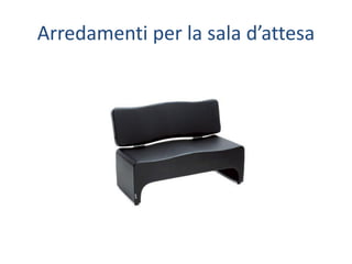 Arredamenti per la sala d’attesa