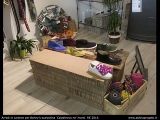 Arredi in cartone per Benny’s scarpolina Castelnovo ne’ monti RE 2016 www.aldinaprogetti.it
 