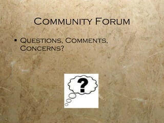 Community Forum Questions, Comments, Concerns? 