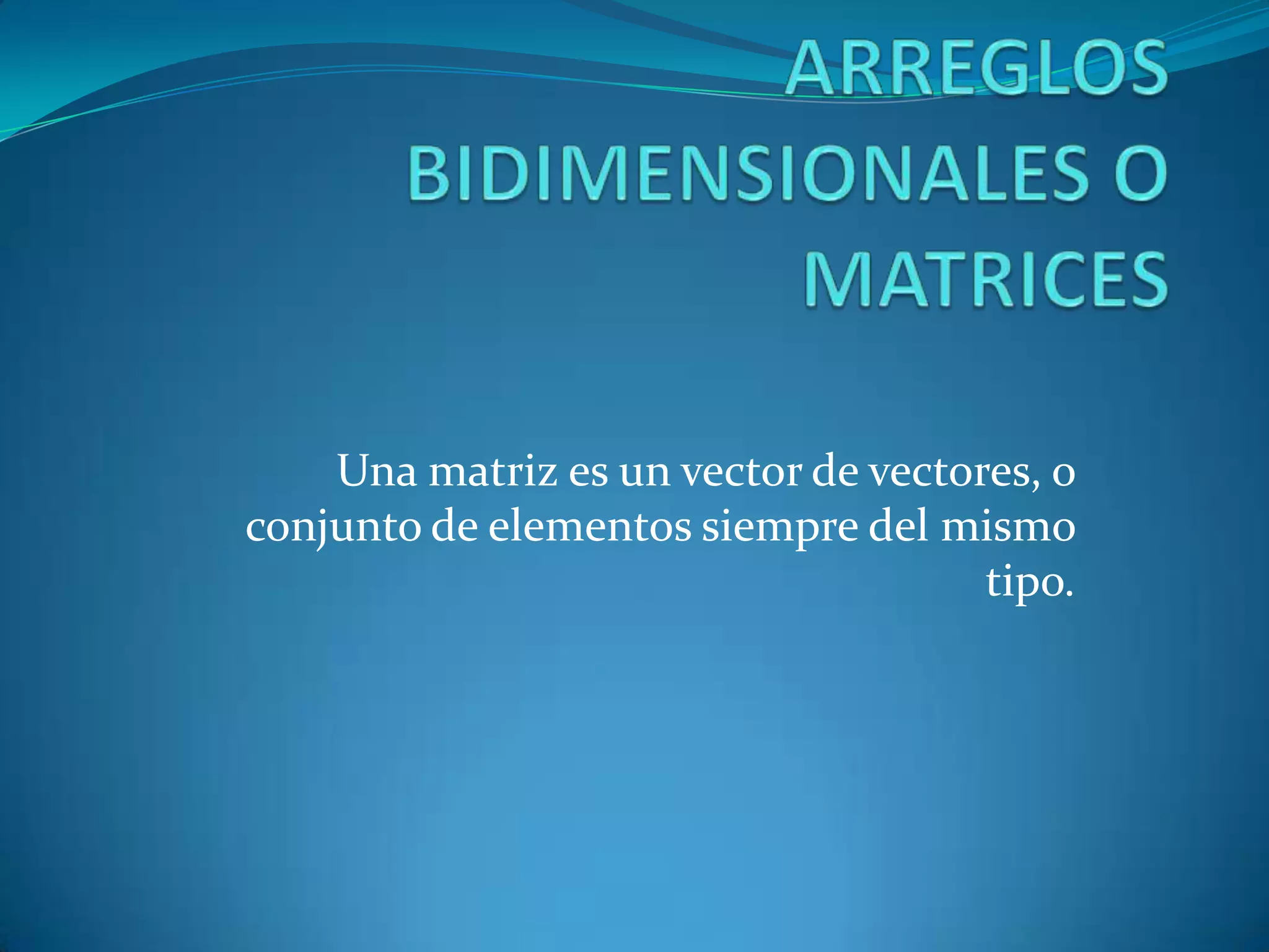 Arreglos bidimensionales o matrices | PPTX