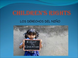 LOS DERECHOS DEL NIÑO CHILDREN’S RIGHTS 