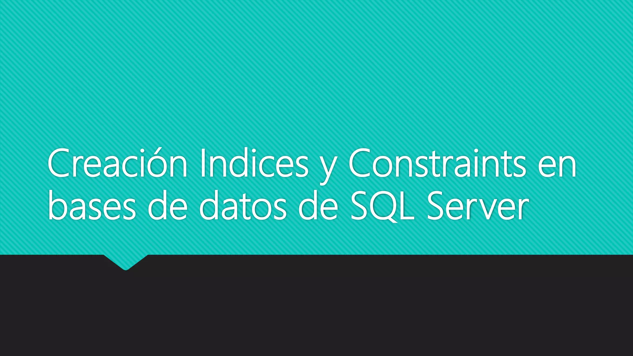SQL Server constraints e indices | PPT