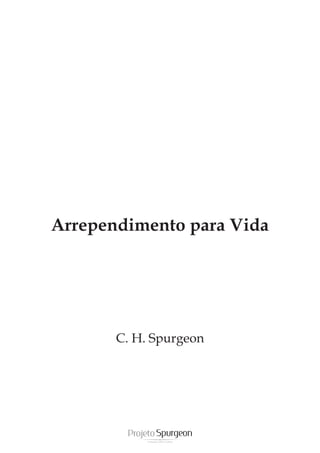 Arrependimento para Vida
C. H. Spurgeon
 