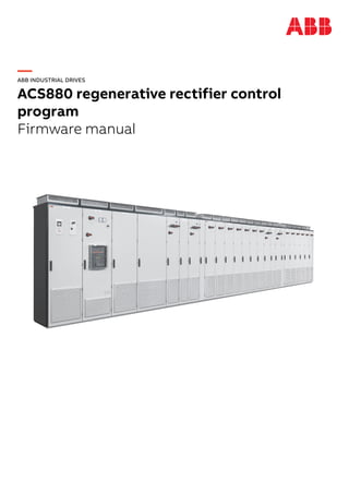 —
ABB INDUSTRIAL DRIVES
ACS880 regenerative rectifier control
program
Firmware manual
 