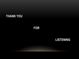 THANK YOU
FOR
LISTENING

 
