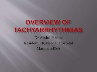 Dr Abdul Haque
Resident ER,Meeqat Hospital
Madinah,KSA
 