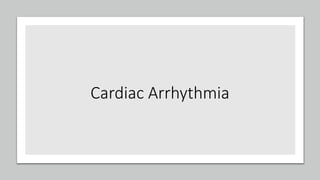 Cardiac Arrhythmia
 