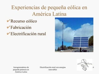 Recurso eólico Fabricación Electrificación rural Experiencias de pequeña eólica en América Latina 