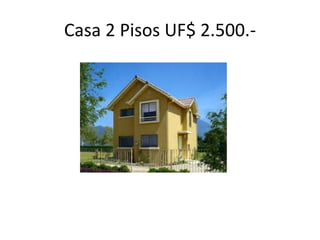 Casa 2 Pisos UF$ 2.500.-
 