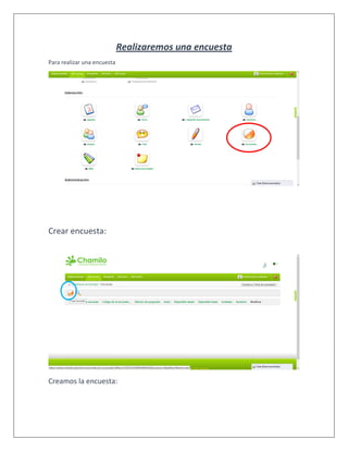 Realizaremos una encuesta
Para realizar una encuesta
Crear encuesta:
Creamos la encuesta:
 