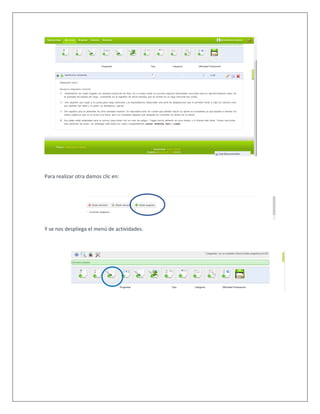 Para realizar otra damos clic en:
Y se nos despliega el menú de actividades.
 