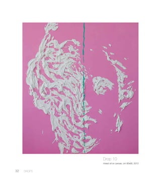 32 DROPS
Drop 10
mixed oil on canvas, cm 80x90, 2013
 