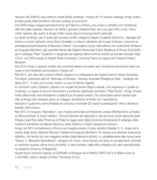 52 DROPS
Sempre nel 2008 la casa editrice d’arte Kalòs pubblica: “impop art” In questo catalogo Arrigo indica
le linee guida della tematica culturale sottesa ai suoi lavori.
Dal 2009 Arrigo viaggia periodicamente da Palermo a Roma, ove entra a contatto con l’ambiente
dell’arte della capitale. Sempre nel 2009 il giovane cineasta Piero de Luca gira il film-corto “vite a
metà” ispirato alle opere di Arrigo (il film riceve alcuni riconoscimenti nazionali).
Le opere di Arrigo, per il quale già avevano scritto: Gregorio Napoli, Evgaenjii Solonovic, Georges De
Canino e storici dell’arte come Dora Favatella Lo Cascio (direttore del museo Guttuso), ricevono la
prestigiosa presentazione di Maurizio Calvesi “una pagina nuova nella pittura non solamente Siciliana”
ed Augusta Monferini, già soprintendente alla Galleria Nazionale D’arte Moderna di Roma (G.N.A.M.),
per il catalogo “Rain” (tradotto in spagnolo ed inglese) dell’omonima mostra personale tenutasi negli
U.S.A. nel 2009 presso la Wright State University, il missing Peace art space ed il Dayton Peace
Museum.
Dal 2010 Arrigo è spesso invitato da università italiane ed estere per conferenze tematiche sulle sue
opere e sul manifesto provocatorio “Impop art”.
Nel 2011, per idea del curatore Vittorio Sgarbi e su indicazione del regista premio Oscar Giuseppe
Tornatore, partecipa alla 54° Biennale di Venezia - Venezia Arsenale (Padiglione Italia - catalogo ed.
Skira 2011, “L’arte non è cosa nostra” a cura di Vittorio Sgarbi).
Ivi conosce il prof. Edward Luttwak e la moglie ed artista Dalya Luttwak, che esponeva in quella cir-
costanza, un’opera di enormi dimensioni e profondo significato simbolico “Red Roots”. Arrigo rimane
molto affascinato dal simbolismo e dalla forza di questa artista. Ciò avrà ripercussioni anche sullo
stile di Arrigo che evolverà verso un maggior simbolismo al limite con l’astrattismo.
Sempre in quell’anno arriva finalista al concorso mondiale (23 nazioni partecipanti) “Arte e Bioetica”
bandito dall’Unesco.
Nel 2012 si inaugura “Nameless”, una mostra personale ed itinerante, presso Montecitorio comples-
so Monumentale di vicolo Valdina - Roma (Camera dei deputati) e che poi avrà come seconda sede
Palazzo Sant’Elia della Provincia di Palermo (oggi sede della omonima fondazione) Il catalogo della
mostra è introdotto da Marisa Vescovo, Aldo Gerbino e Fabio Carapezza Guttuso
Arrigo nel 2013 si trasferisce a Roma ove insegna presso il Liceo artistico Statale G. C. Argan ed è
ospite degli storici dell’arte Maurizio Calvesi ed Augusta Monferini. Ivi matura una ulteriore evoluzione
stilistica, che tende ad una maggiore sintesi degli elementi pittorici, e, parallelamente alla nuova serie
“Drops” e “Beautiful Decadence”, disegna con l’arch. Anna Russo una linea di complementi d’arredo
e maioliche (queste ultime sono prodotte, in serie limitata, dalla ditta artigiana con alta specializzazio-
ne specifica Scianna di Bagheria).
Questi lavori verranno esposti al CERSAIE di Bologna ed al MADE EXPO 2013 di Milano (con la
J and Well, interior design di Pietro Tornatore & Co.).
 