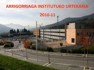 ARRIGORRIAGA INSTITUTUKO URTEKARIA 2010-11 