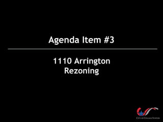 Agenda Item #3
1110 Arrington
Rezoning
 