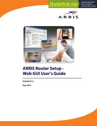 May 2012 Page 1 of 95
ARRIS Router Setup -
Web GUI User’s Guide
Standard 1.2
May 2012
 