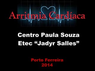 Centro Paula Souza
Etec “Jadyr Salles”
Porto Ferreira
2014
 
