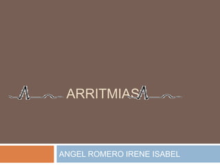 ARRITMIAS ANGEL ROMERO IRENE ISABEL  