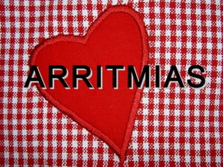 ARRITMIAS
 
